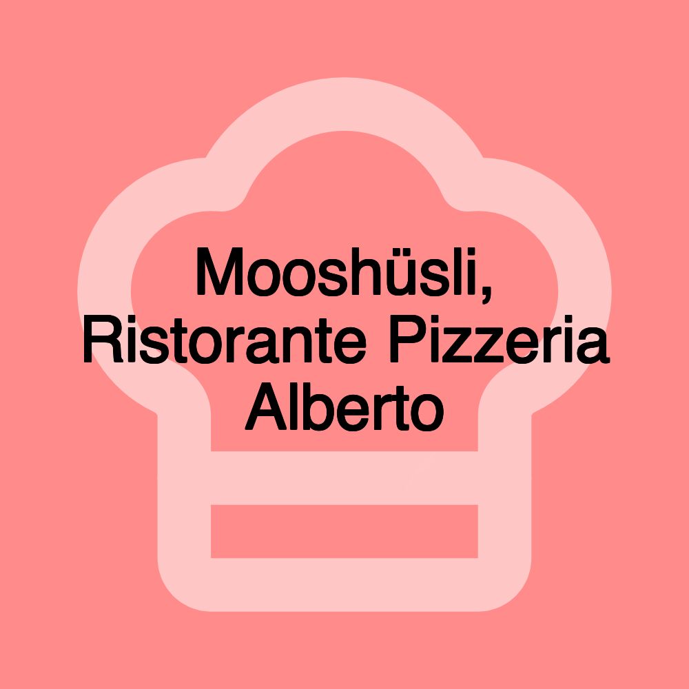 Mooshüsli, Ristorante Pizzeria Alberto