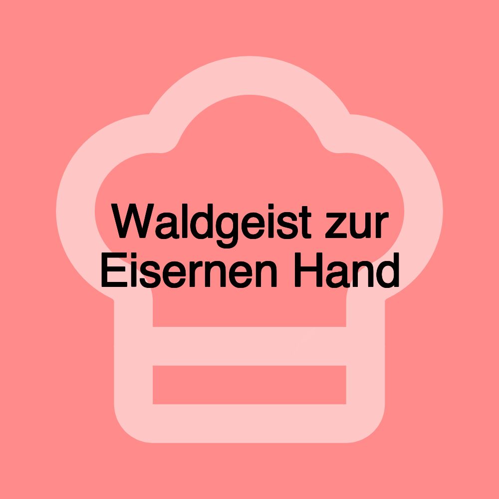 Waldgeist zur Eisernen Hand