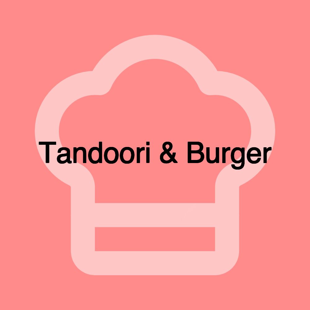 Tandoori & Burger