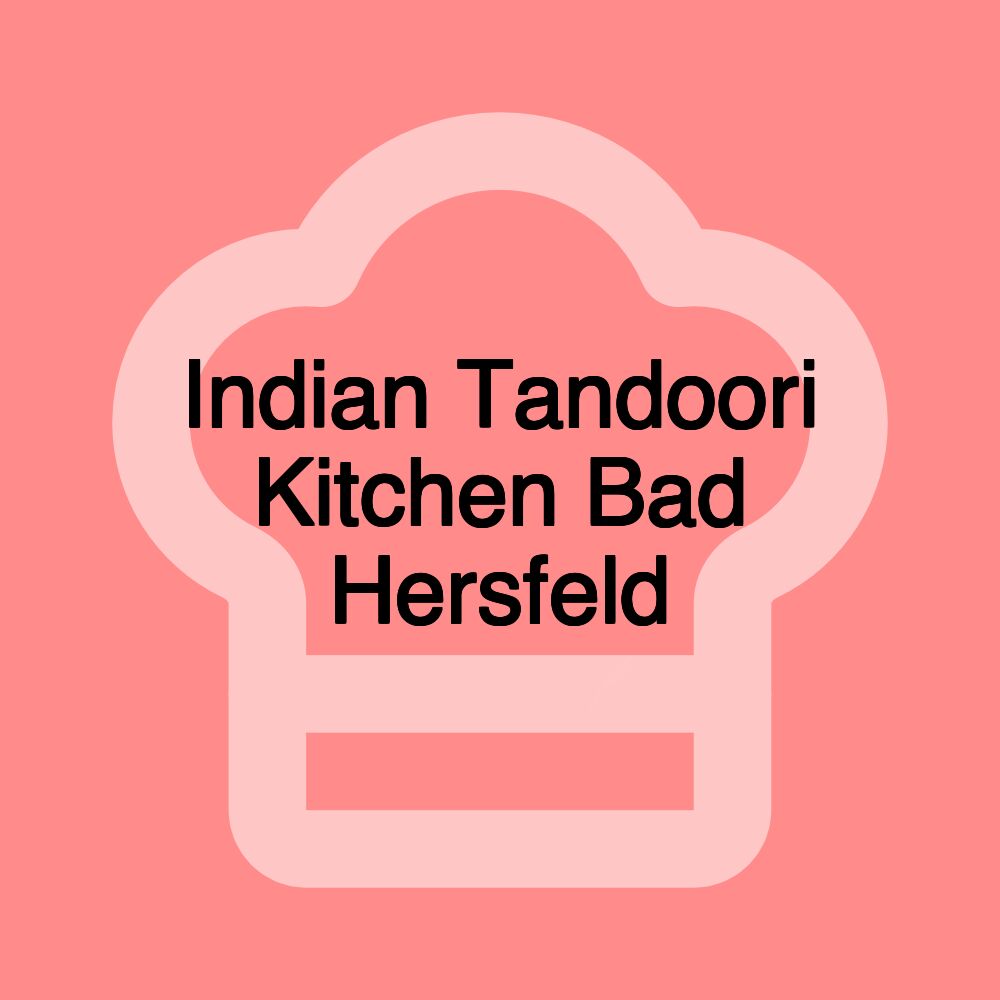 Indian Tandoori Kitchen Bad Hersfeld