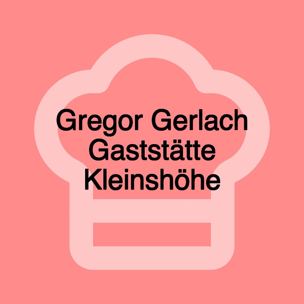 Gregor Gerlach Gaststätte Kleinshöhe