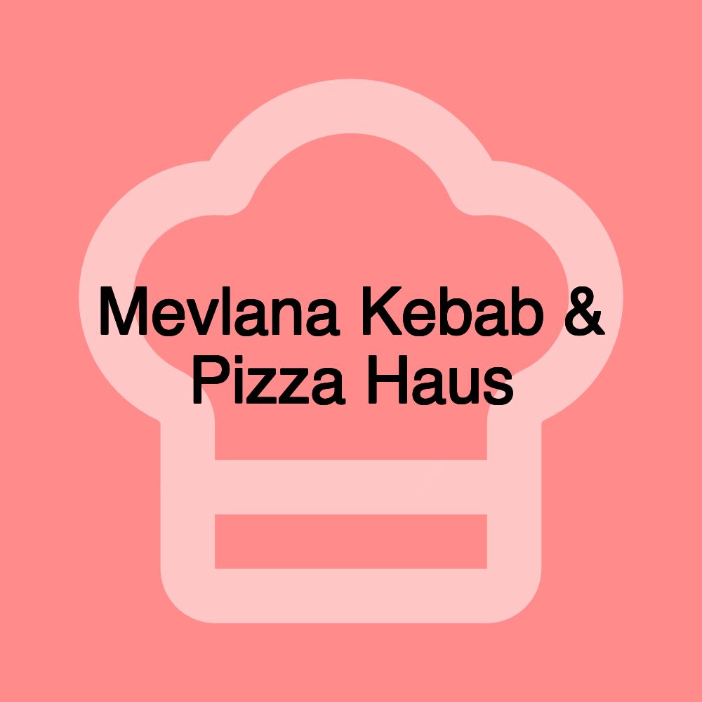 Mevlana Kebab & Pizza Haus