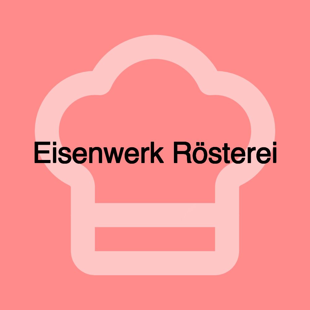 Eisenwerk Rösterei