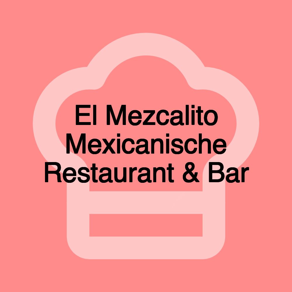 El Mezcalito Mexicanische Restaurant & Bar