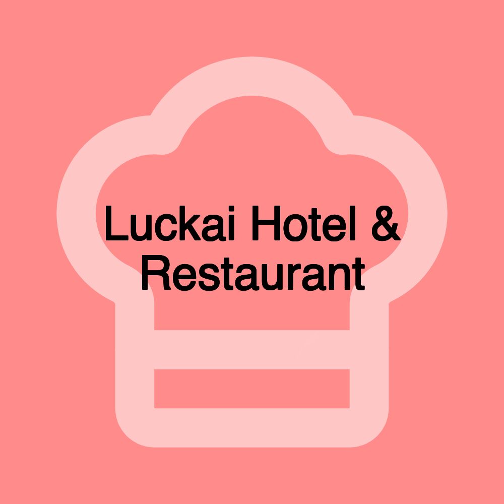 Luckai Hotel & Restaurant