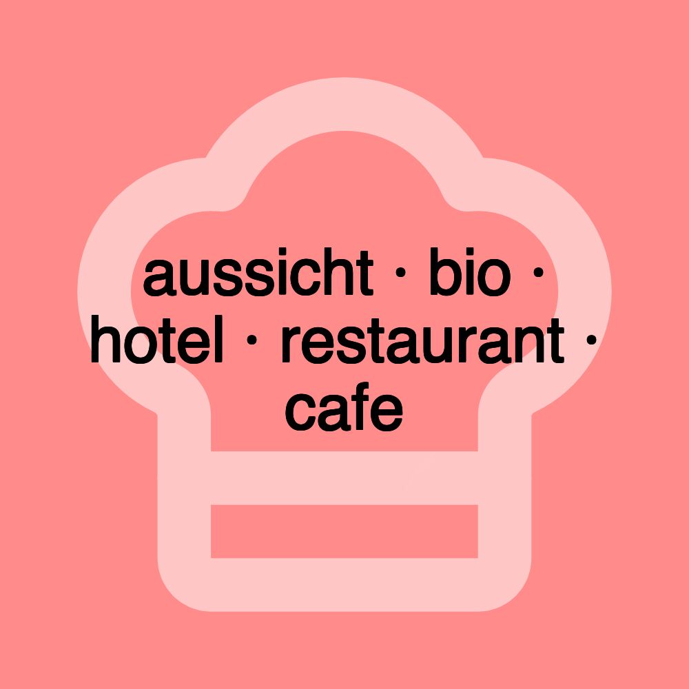 aussicht · bio · hotel · restaurant · cafe