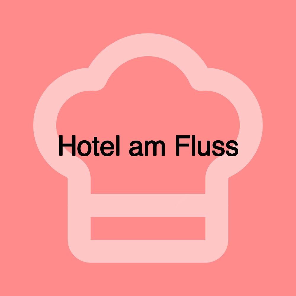 Hotel am Fluss