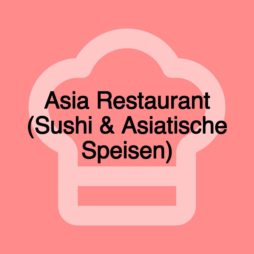 Asia Restaurant (Sushi & Asiatische Speisen)