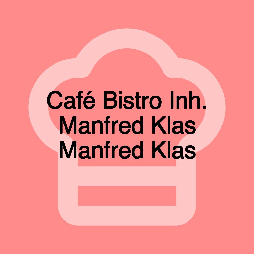 Café Bistro Inh. Manfred Klas Manfred Klas