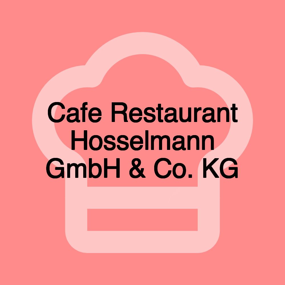 Cafe Restaurant Hosselmann GmbH & Co. KG