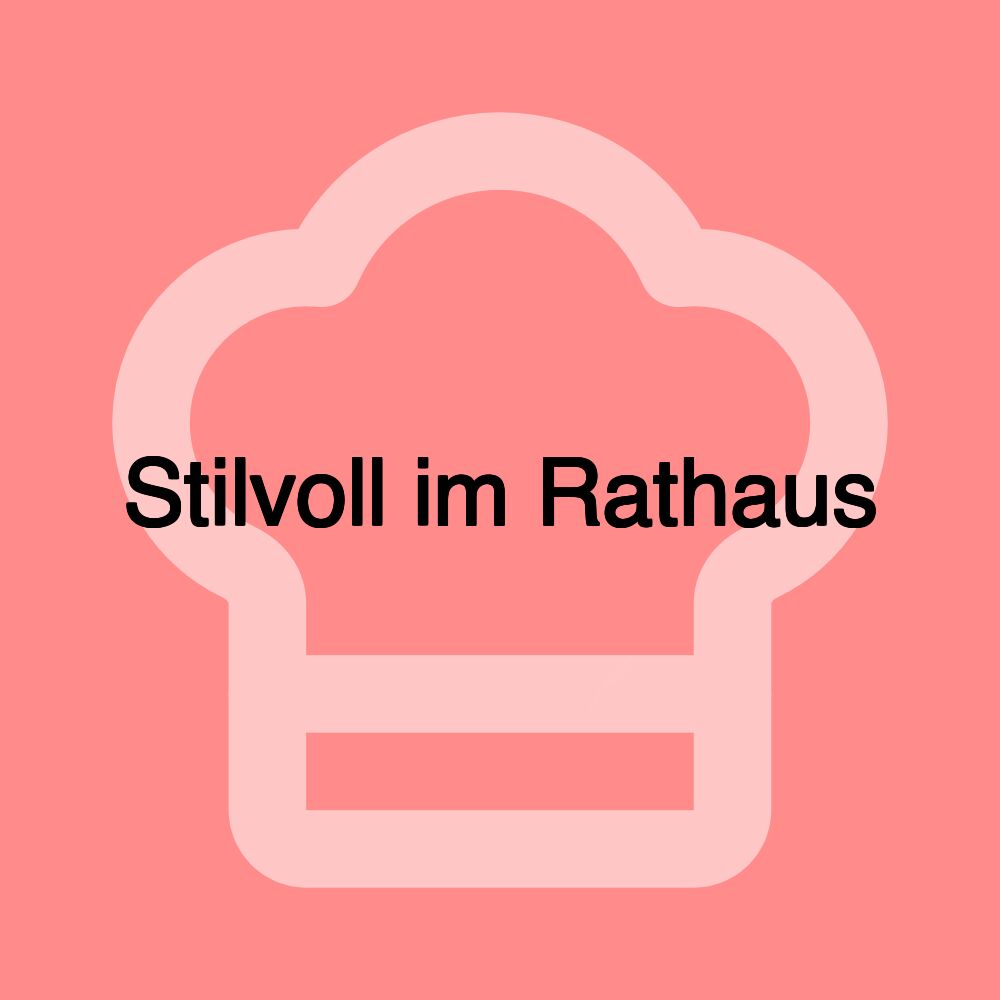 Stilvoll im Rathaus