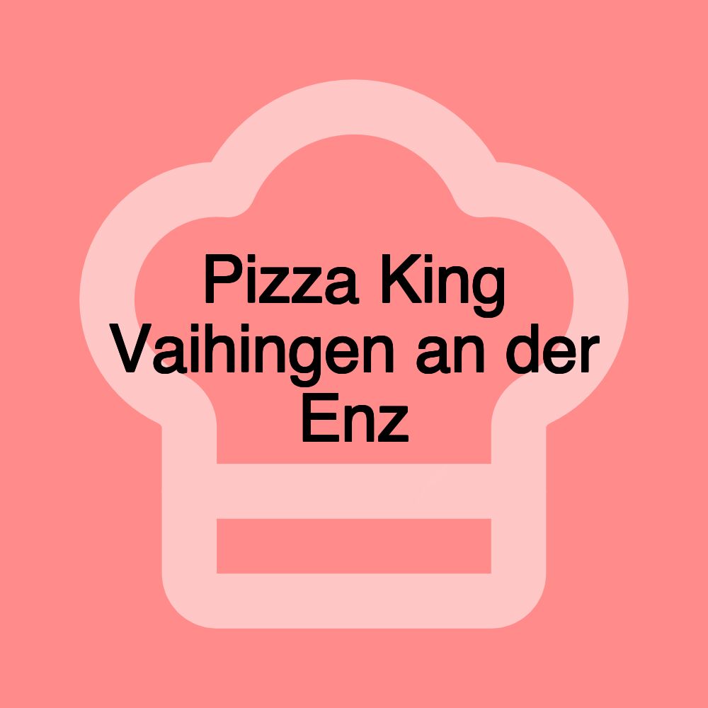 Pizza King Vaihingen an der Enz