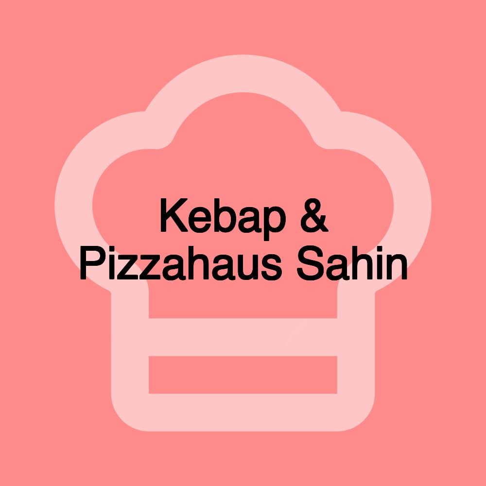 Kebap & Pizzahaus Sahin