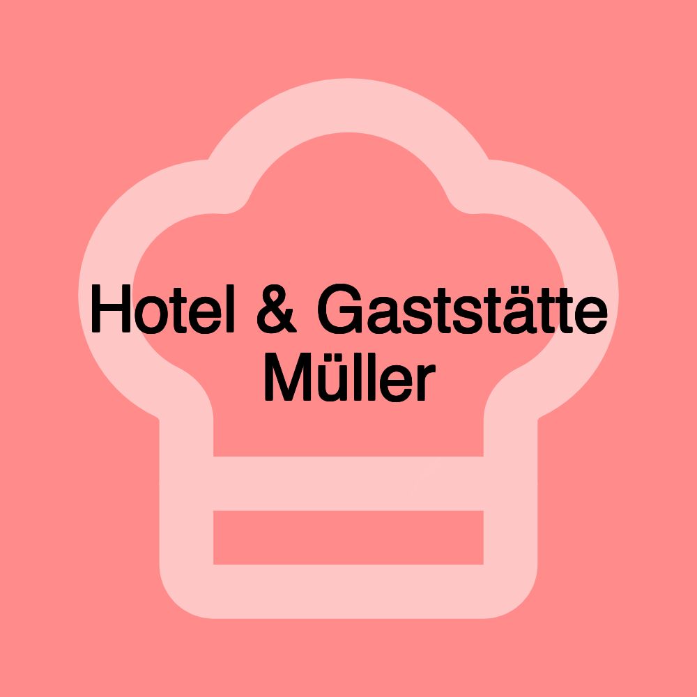 Hotel & Gaststätte Müller