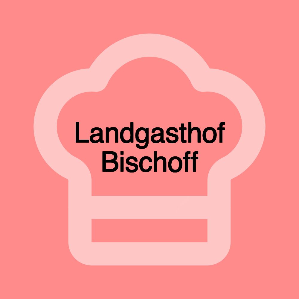 Landgasthof Bischoff