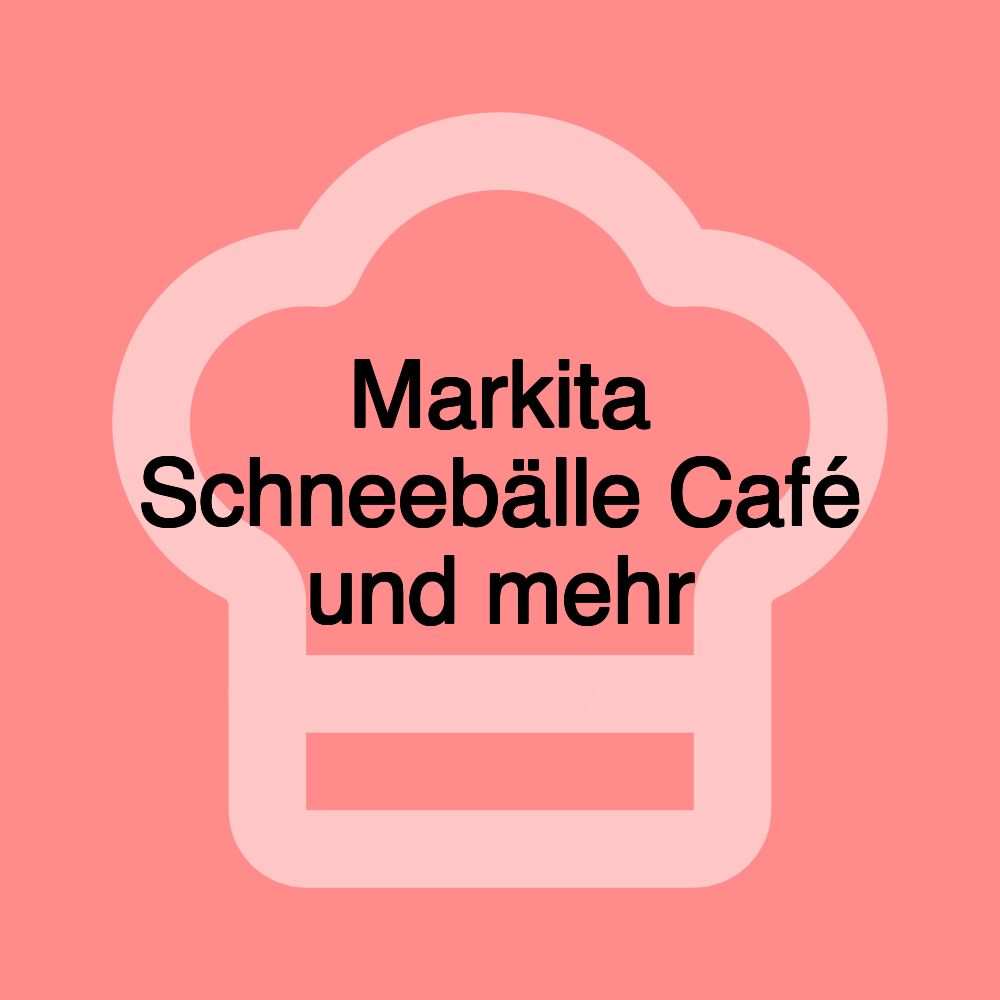 Markita Schneebälle Café und mehr