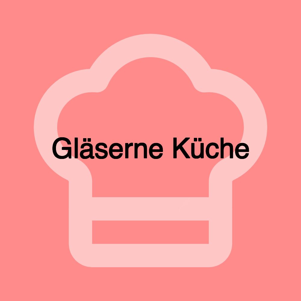 Gläserne Küche