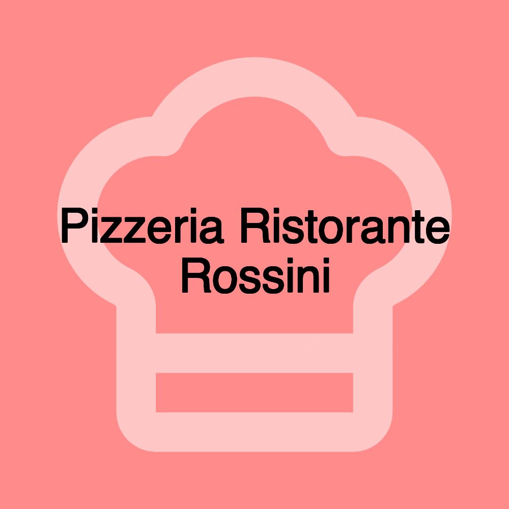 Pizzeria Ristorante Rossini