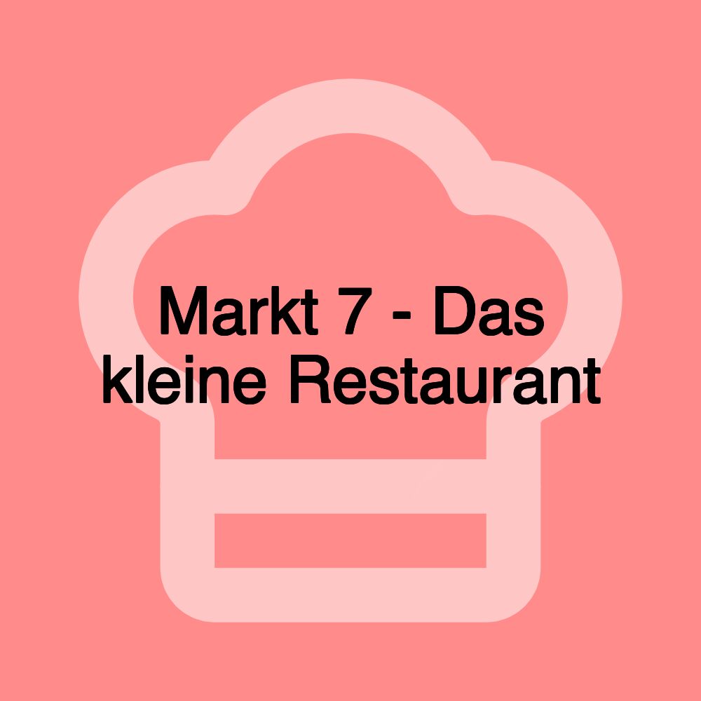 Markt 7 - Das kleine Restaurant