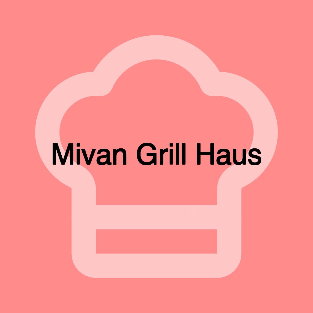 Mivan Grill Haus