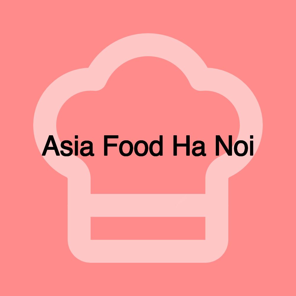 Asia Food Ha Noi