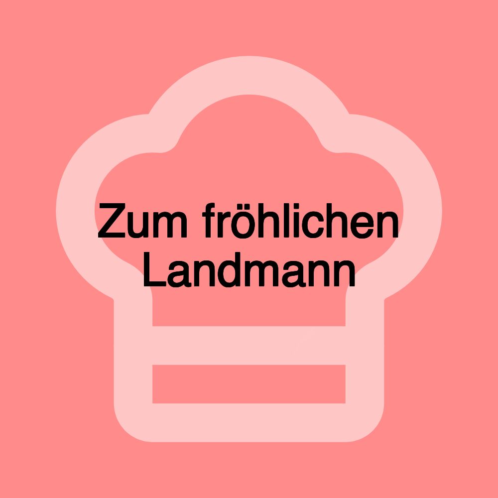 Zum fröhlichen Landmann