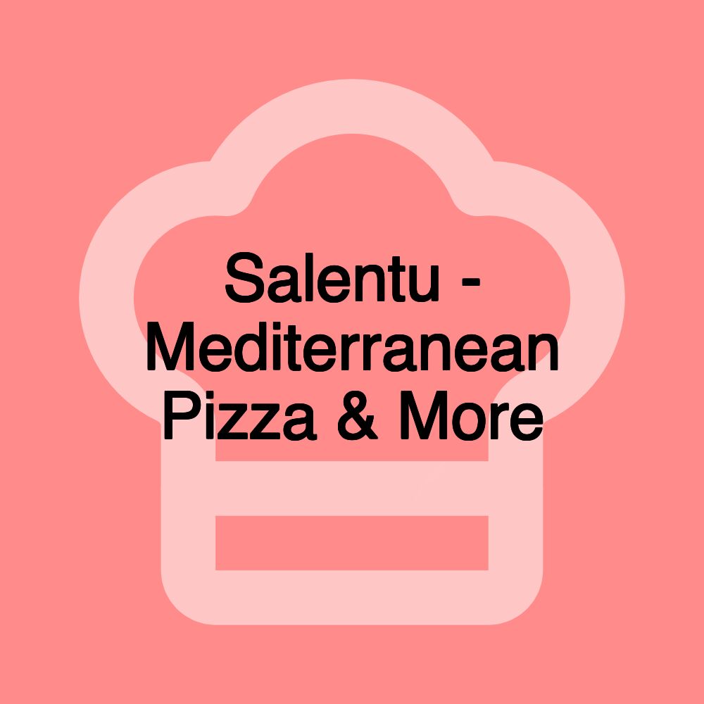 Salentu - Mediterranean Pizza & More