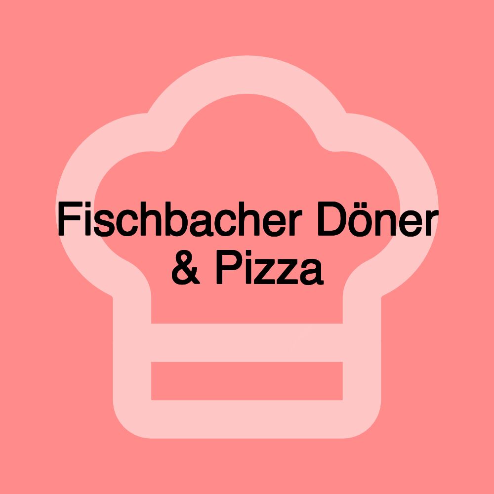 Fischbacher Döner & Pizza