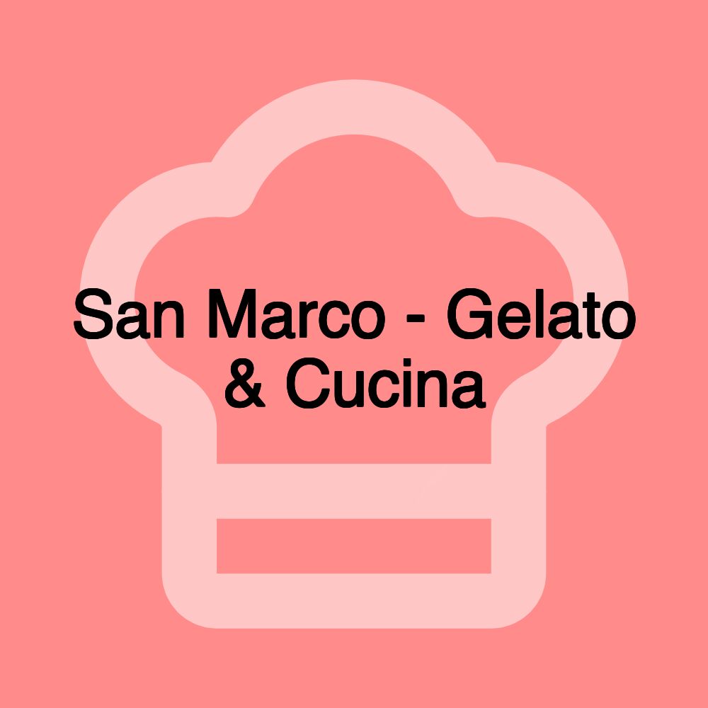 San Marco - Gelato & Cucina