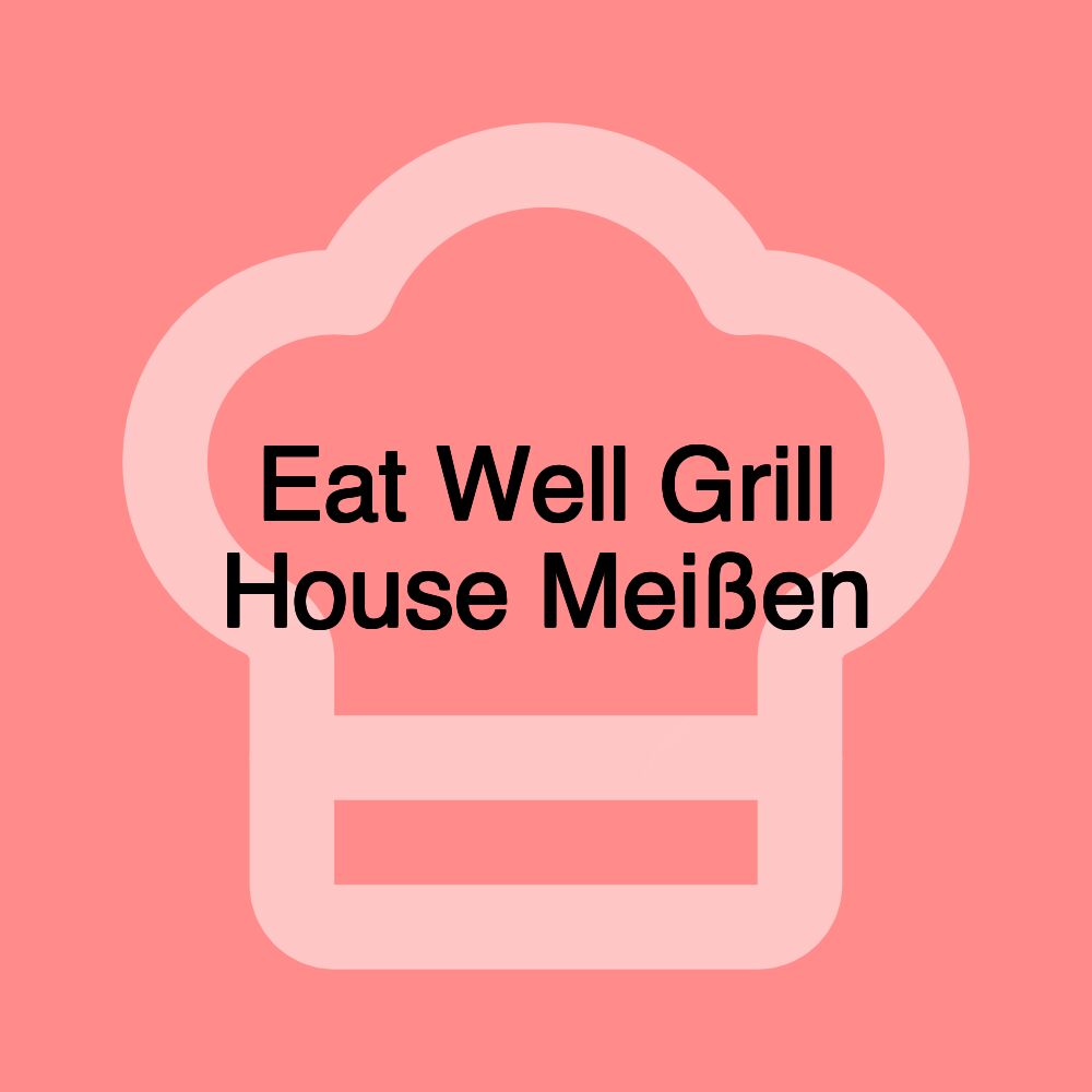 Eat Well Grill House Meißen