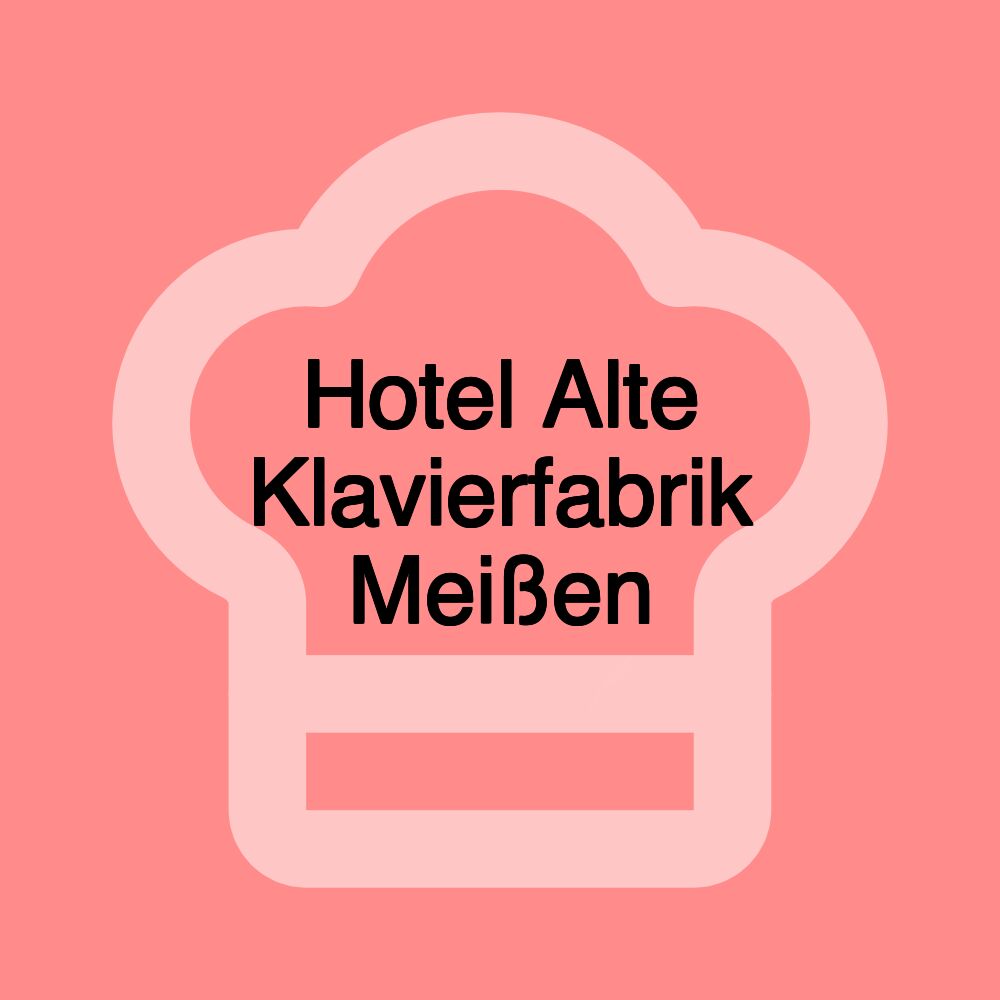 Hotel Alte Klavierfabrik Meißen