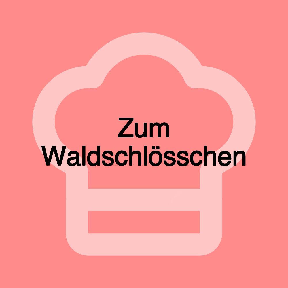 Zum Waldschlösschen