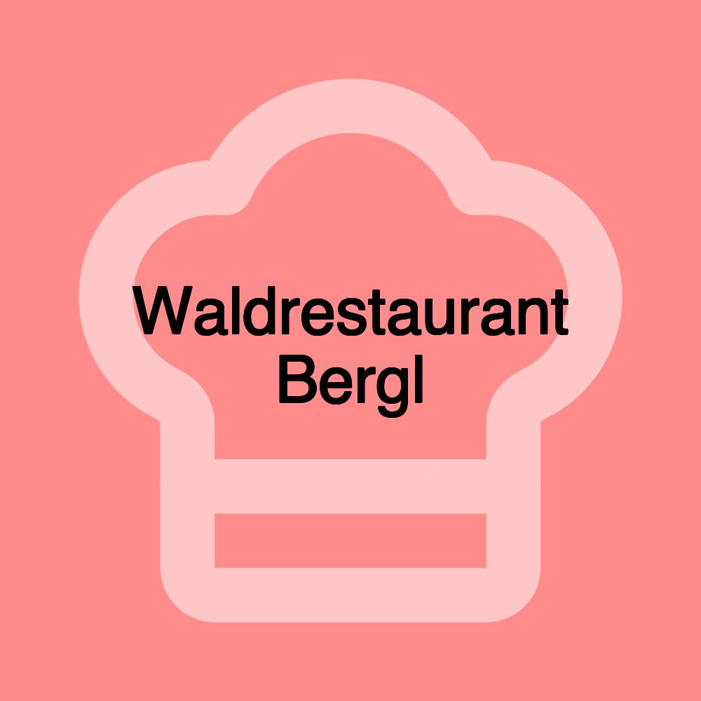 Waldrestaurant Bergl