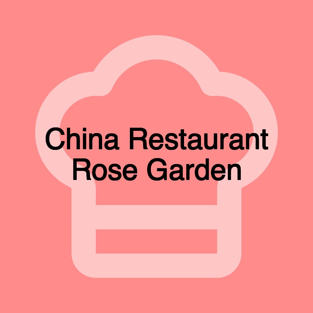 China Restaurant Rose Garden