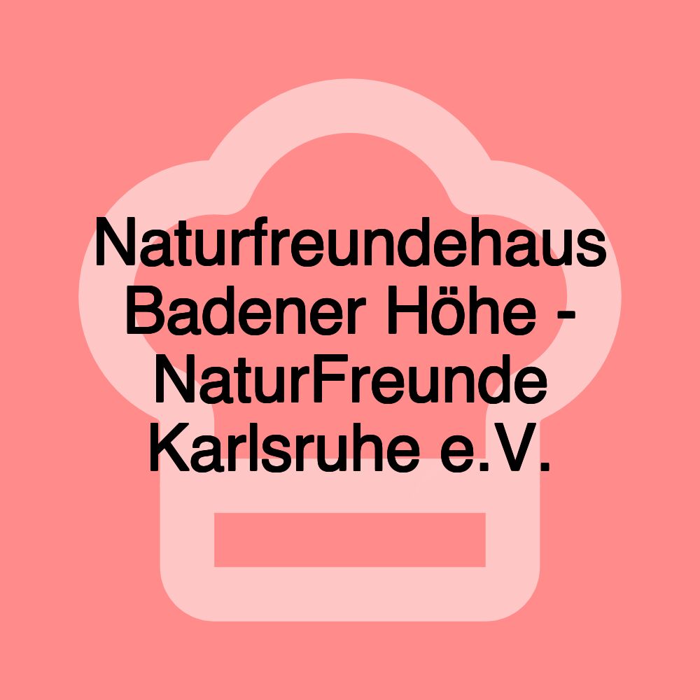 Naturfreundehaus Badener Höhe - NaturFreunde Karlsruhe e.V.