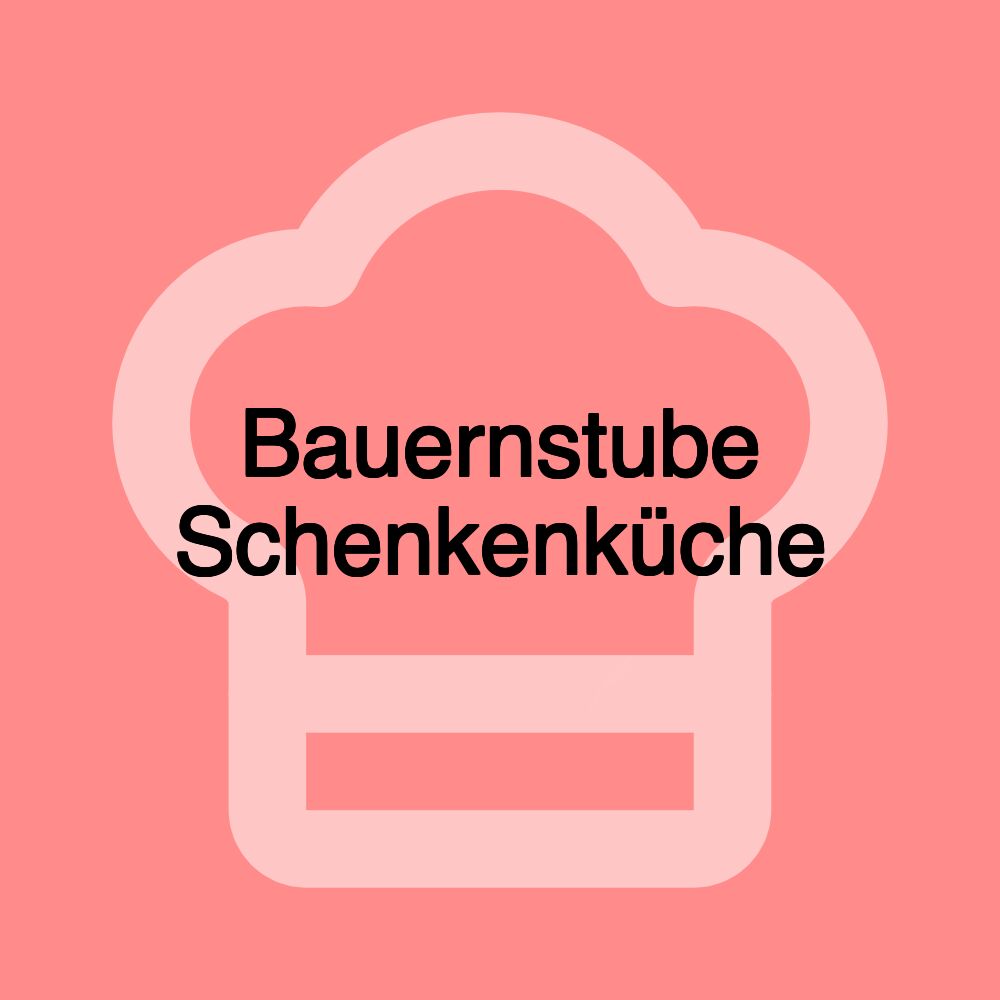 Bauernstube Schenkenküche