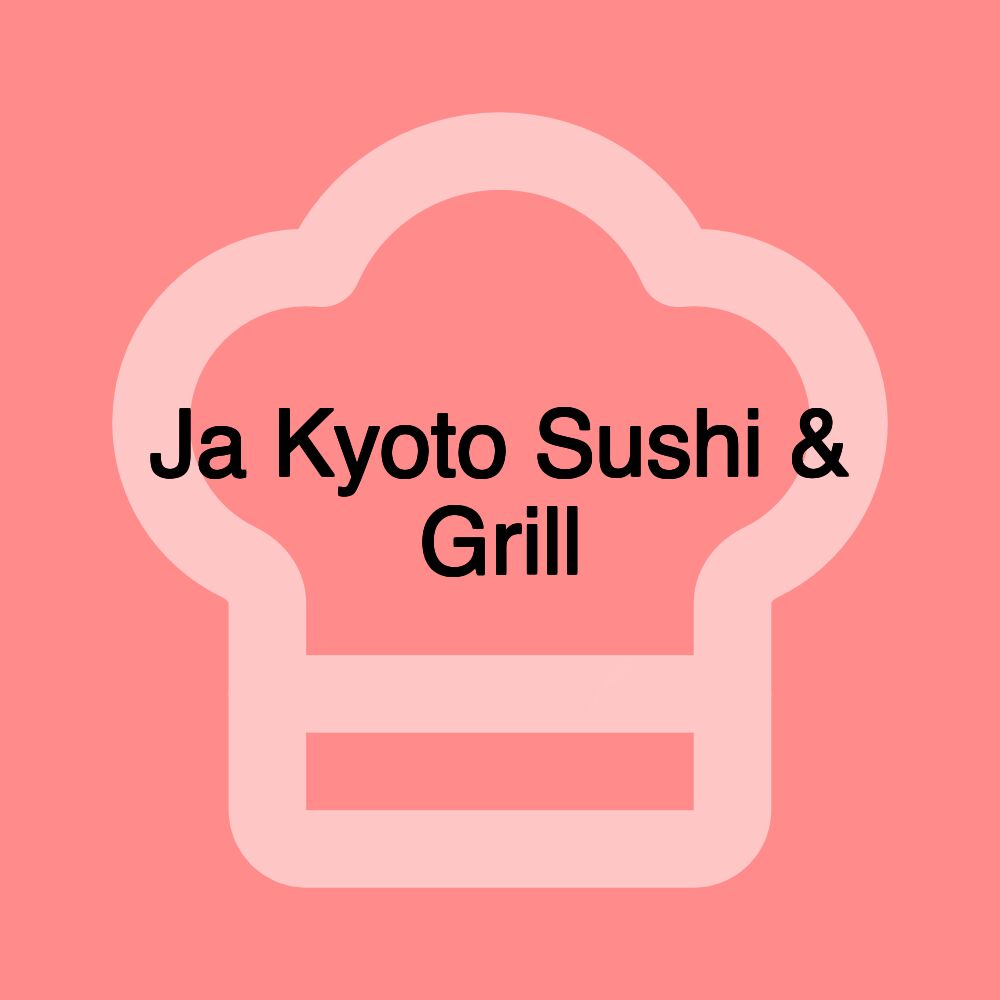 Ja Kyoto Sushi & Grill