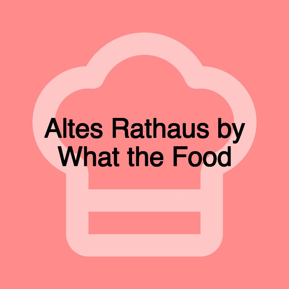 Altes Rathaus by What the Food