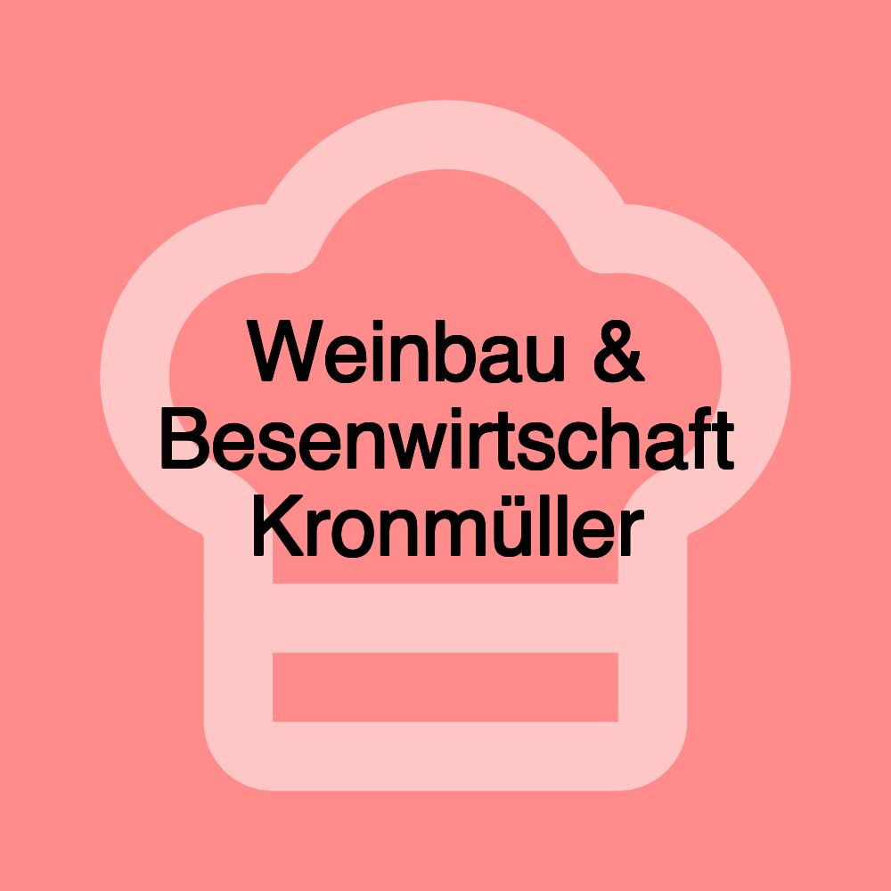 Weinbau & Besenwirtschaft Kronmüller