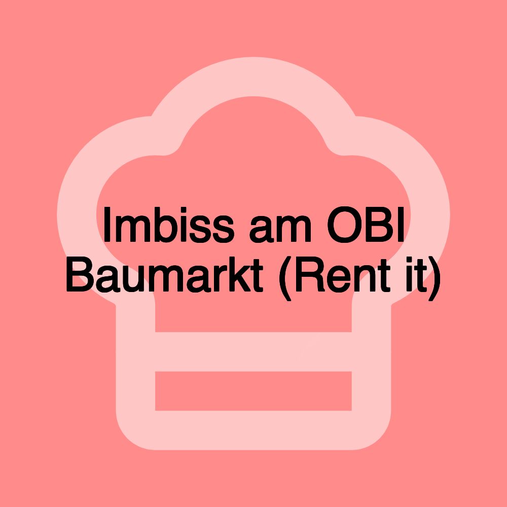 Imbiss am OBI Baumarkt (Rent it)