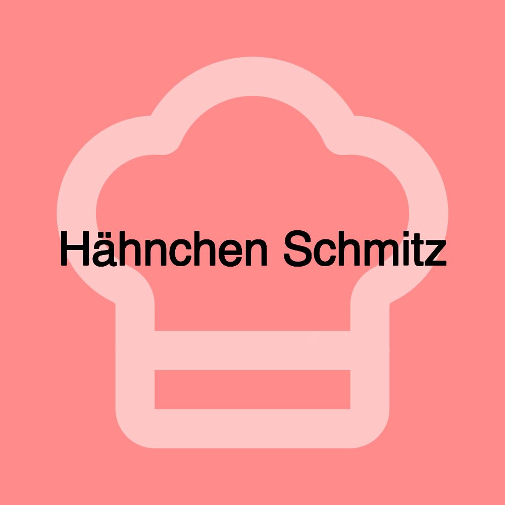 Hähnchen Schmitz