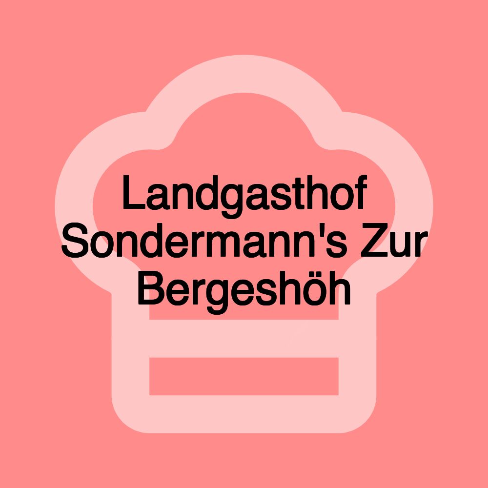 Landgasthof Sondermann's Zur Bergeshöh