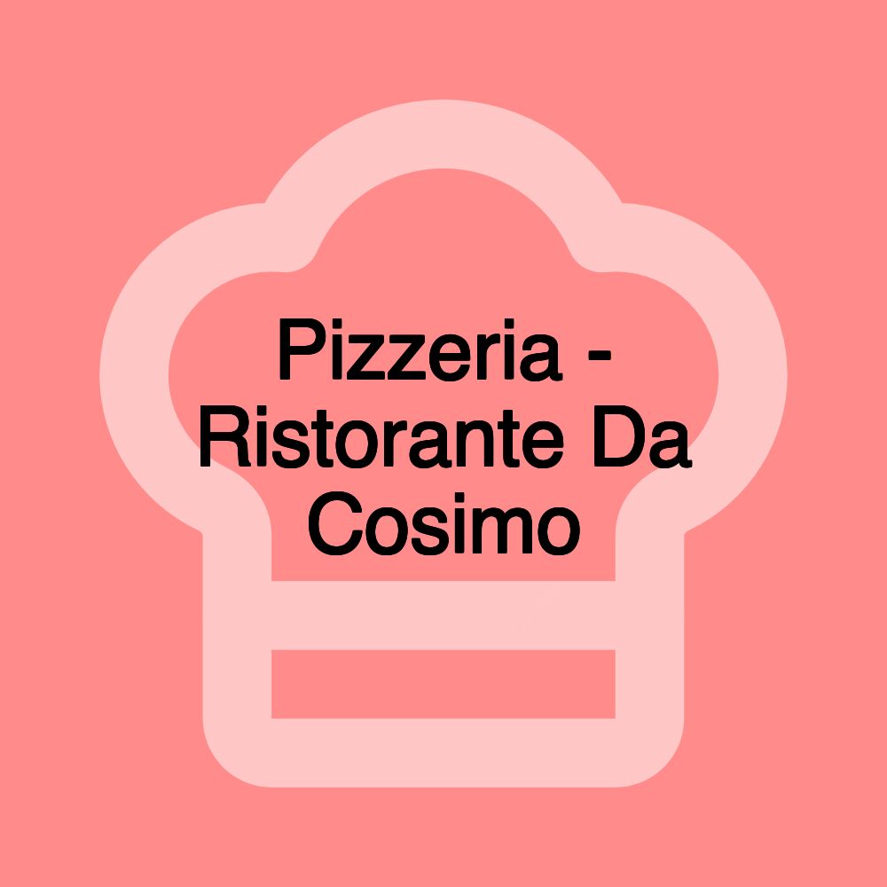 Pizzeria - Ristorante Da Cosimo