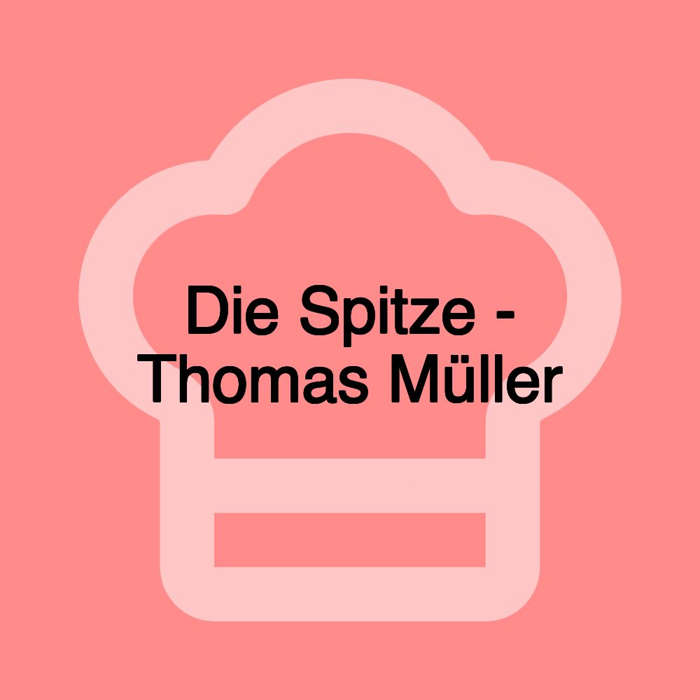 Die Spitze - Thomas Müller