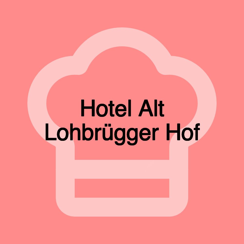 Hotel Alt Lohbrügger Hof