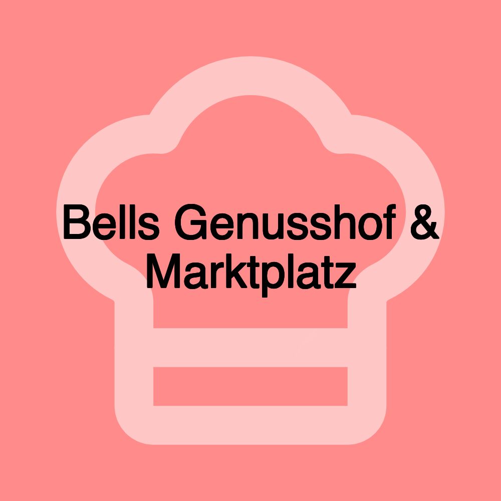 Bells Genusshof & Marktplatz