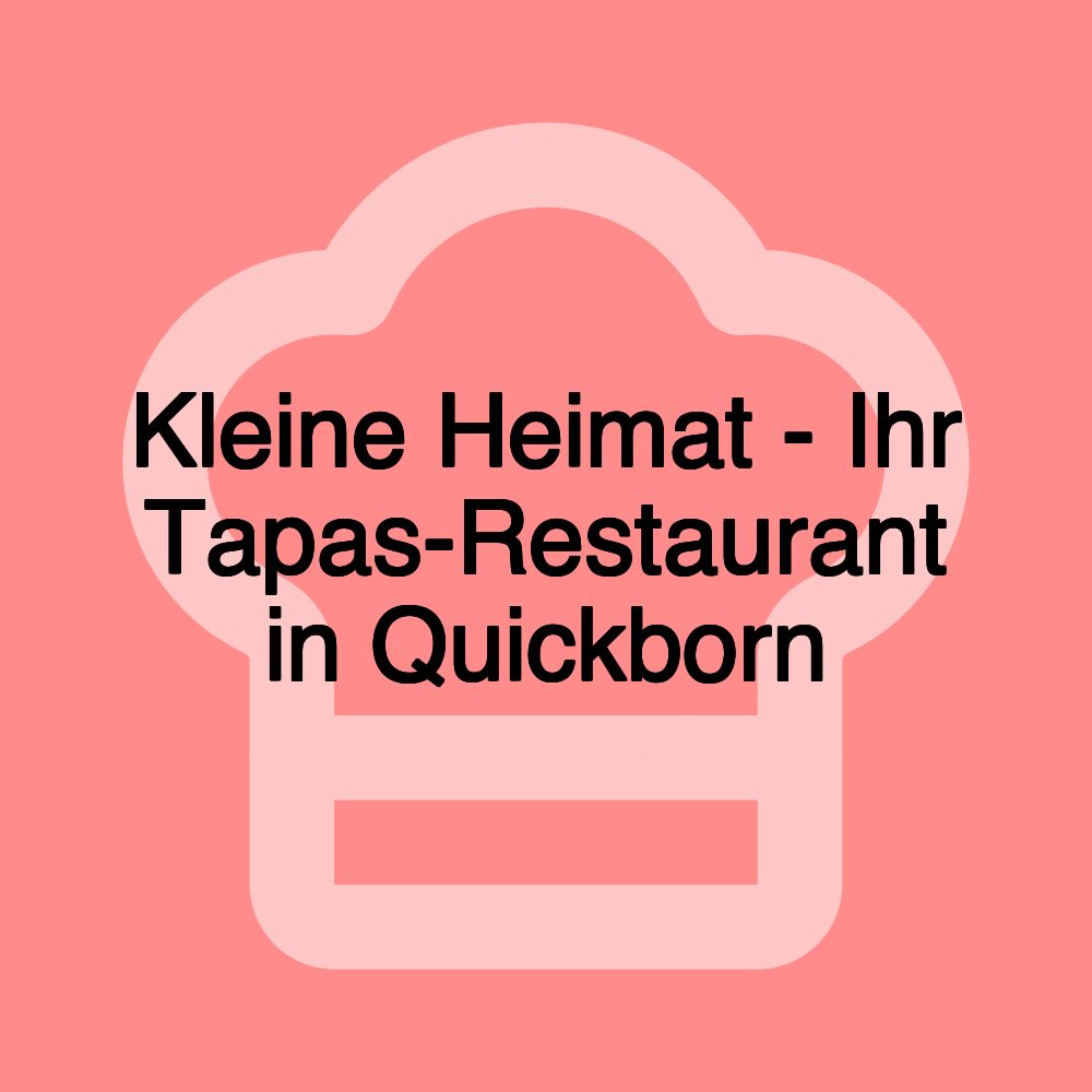 Kleine Heimat - Ihr Tapas-Restaurant in Quickborn