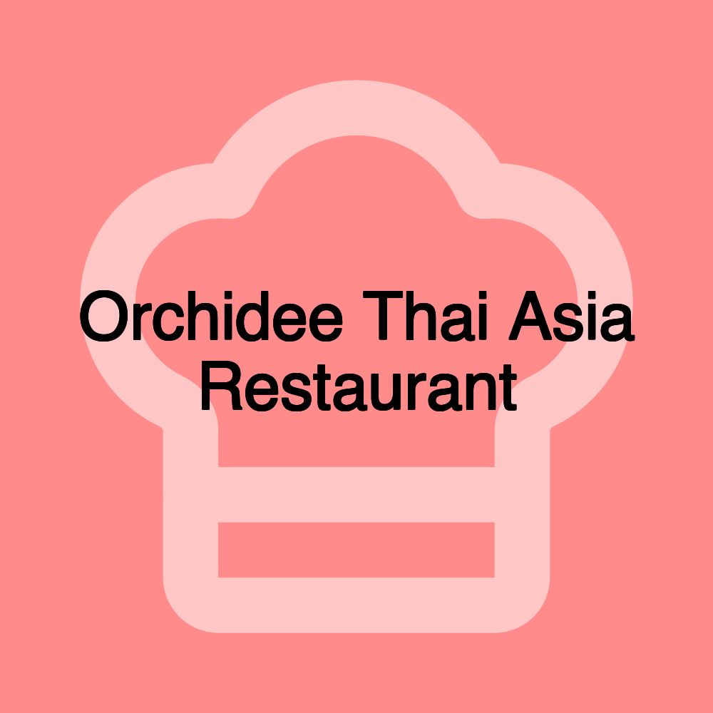 Orchidee Thai Asia Restaurant