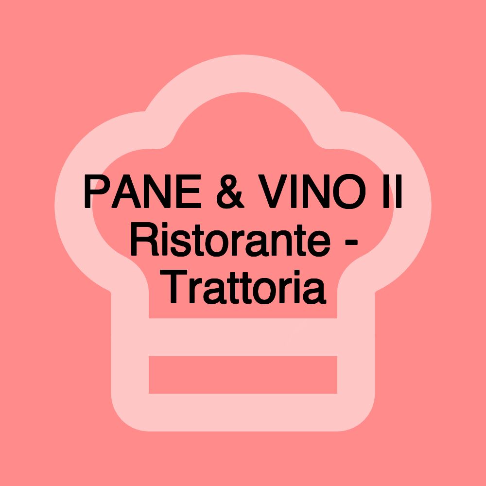 PANE & VINO II Ristorante - Trattoria