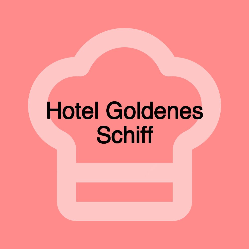 Hotel Goldenes Schiff